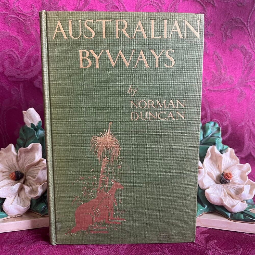 1915 Australian Byways: The Narrative of a Sentimental Traveler by Norman Duncan
